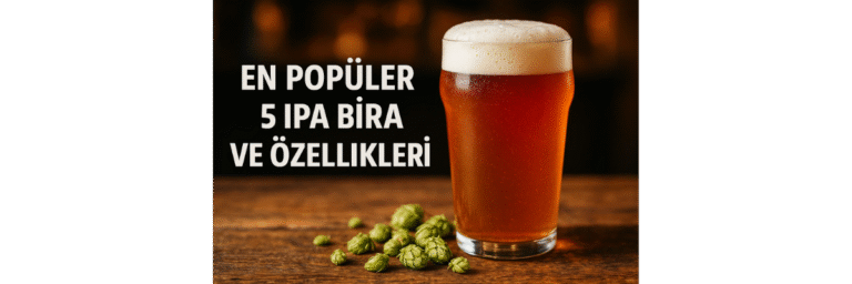 En Popüler 5 IPA Bira ve Özellikleri