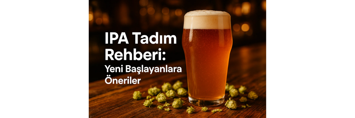 IPA Tadım Rehberi: Yeni Başlayanlara Öneriler