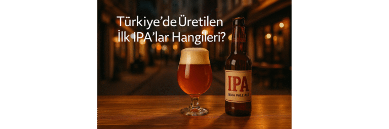 Türkiye’de Üretilen İlk IPA’lar Hangileri