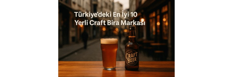 Türkiye’deki En İyi 10 Yerli Craft Bira Markası