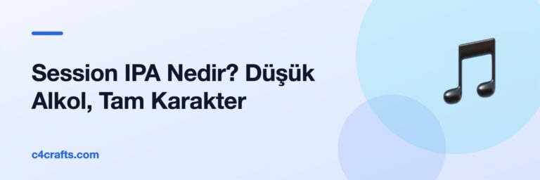 Session IPA Nedir? Düşük Alkol, Tam Karakter